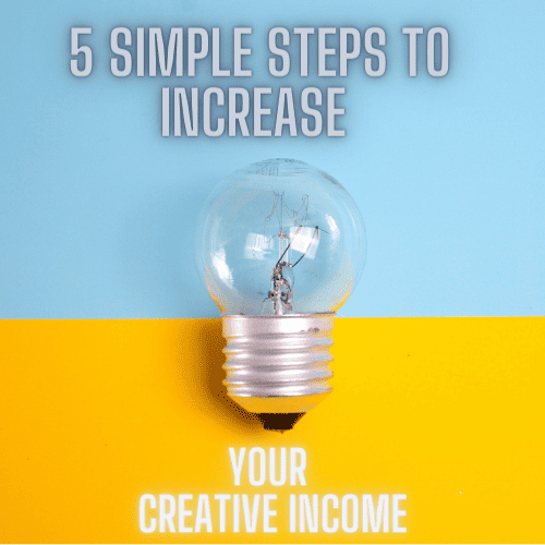 Lightbulb on a blue and yellow background with the words: 5 simple steps to increase your creative income